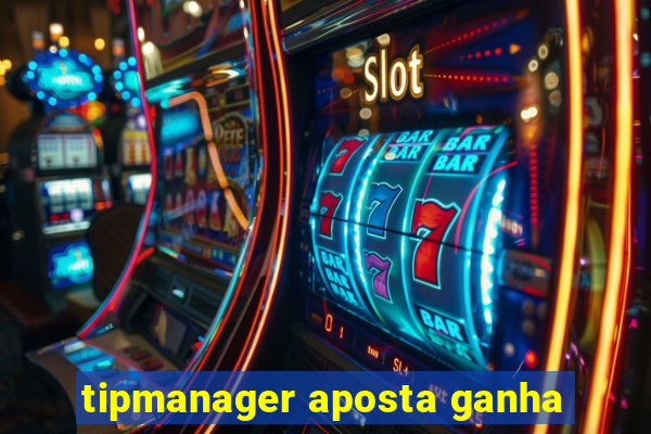 tipmanager aposta ganha